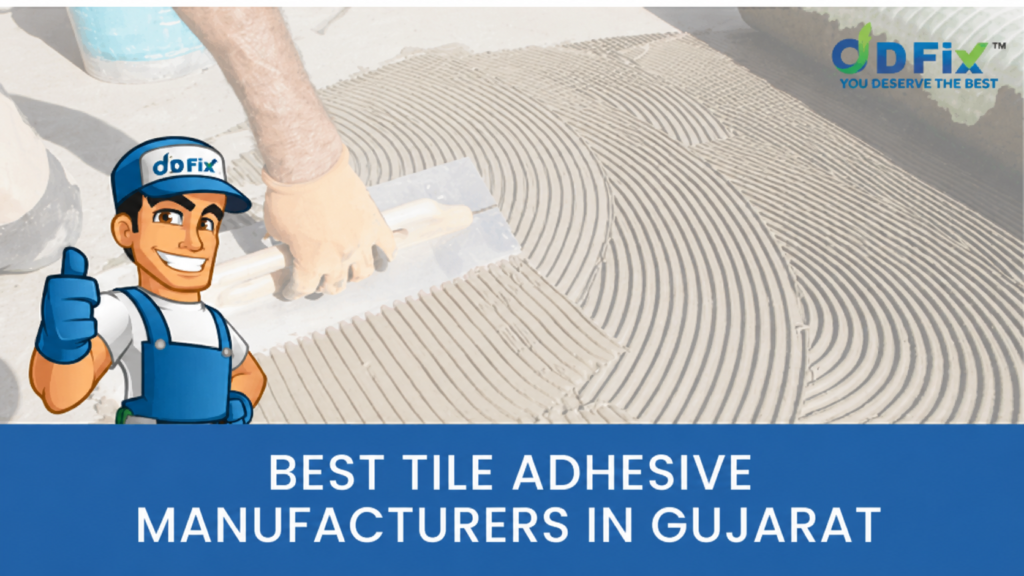 Best Tile Adhesive Manufacturers in Gujarat
